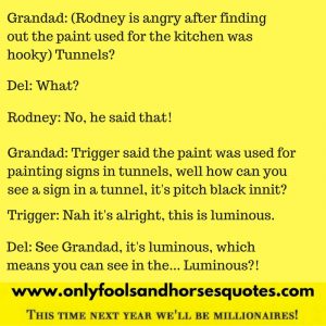It's luminous - Only Fools and Horses quotes