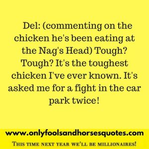 Tough chicken quote from Only Fools and Horses