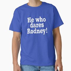 He who dares, Rodney! Only Fools and Horses T-shirt